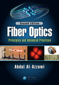 Title: Fiber Optics: Principles and Advanced Practices, Second Edition, Author: Abdul Al-Azzawi