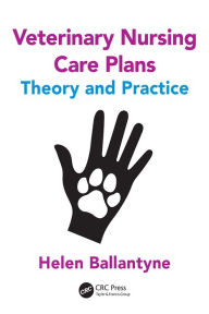 Title: Veterinary Nursing Care Plans: Theory and Practice, Author: Helen Ballantyne
