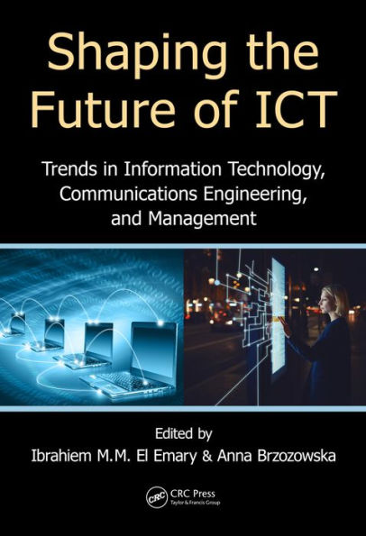 Shaping the Future of ICT: Trends in Information Technology, Communications Engineering, and Management