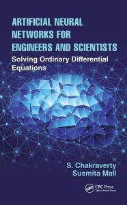 Title: Artificial Neural Networks for Engineers and Scientists: Solving Ordinary Differential Equations, Author: S. Chakraverty