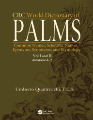 Title: CRC World Dictionary of Palms: Common Names, Scientific Names, Eponyms, Synonyms, and Etymology (2 Volume Set), Author: Umberto Quattrocchi