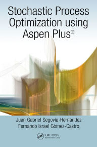 Title: Stochastic Process Optimization using Aspen Plus®, Author: Juan Gabriel Segovia-Hernández