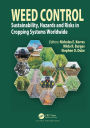 Weed Control: Sustainability, Hazards, and Risks in Cropping Systems Worldwide
