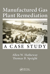 Title: Manufactured Gas Plant Remediation: A Case Study, Author: Allen W. Hatheway