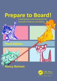 Title: Prepare to Board! Creating Story and Characters for Animated Features and Shorts, Author: Nancy Beiman