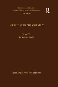 Title: Volume 19, Tome VI: Kierkegaard Bibliography: Figures A to H, Author: Peter Sajda