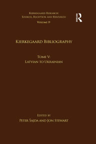 Title: Volume 19, Tome V: Kierkegaard Bibliography: Latvian to Ukrainian, Author: Peter Sajda