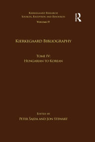 Title: Volume 19, Tome IV: Kierkegaard Bibliography: Hungarian to Korean, Author: Peter Sajda