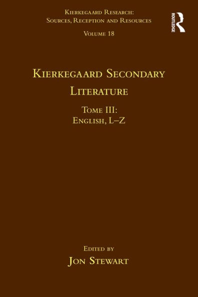 Volume 18, Tome III: Kierkegaard Secondary Literature: English L-Z