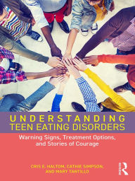 Title: Understanding Teen Eating Disorders: Warning Signs, Treatment Options, and Stories of Courage, Author: Cris E. Haltom