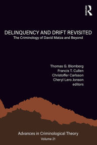 Title: Delinquency and Drift Revisited, Volume 21: The Criminology of David Matza and Beyond, Author: Thomas G. Blomberg