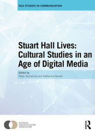 Title: Stuart Hall Lives: Cultural Studies in an Age of Digital Media, Author: Peter Decherney