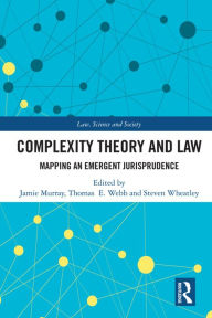 Title: Complexity Theory and Law: Mapping an Emergent Jurisprudence, Author: Jamie Murray