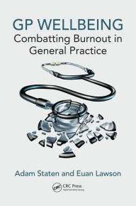 Title: GP Wellbeing: Combatting Burnout in General Practice, Author: Adam Staten