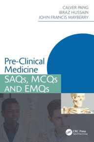 Title: Pre-Clinical Medicine: SAQs, MCQs and EMQs, Author: Calver Pang