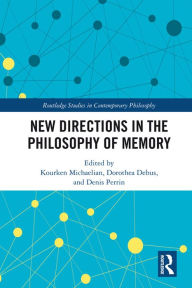 Title: New Directions in the Philosophy of Memory, Author: Kourken Michaelian