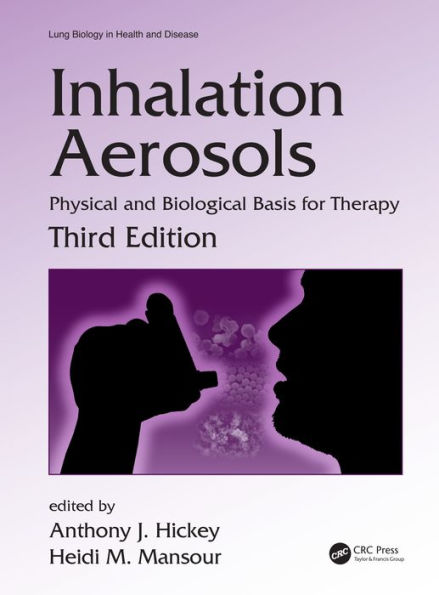 Inhalation Aerosols: Physical and Biological Basis for Therapy, Third Edition