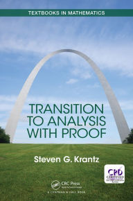 Title: Transition to Analysis with Proof, Author: Steven Krantz