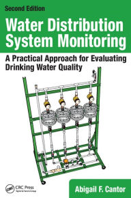 Title: Water Distribution System Monitoring: A Practical Approach for Evaluating Drinking Water Quality, Author: Abigail F. Cantor