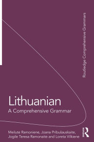 Title: Lithuanian: A Comprehensive Grammar, Author: Meilute Ramoniene