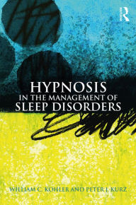 Title: Hypnosis in the Management of Sleep Disorders, Author: William C. Kohler