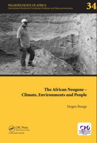 Title: The African Neogene - Climate, Environments and People: Palaeoecology of Africa 34, Author: Jürgen Runge