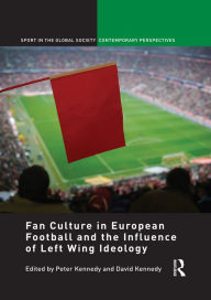 Title: Fan Culture in European Football and the Influence of Left Wing Ideology, Author: Peter Kennedy