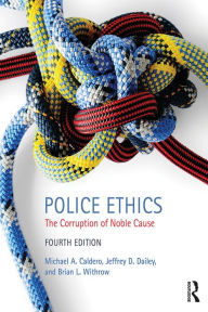Title: Police Ethics: The Corruption of Noble Cause, Author: Michael Caldero