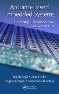 Title: Arduino-Based Embedded Systems: Interfacing, Simulation, and LabVIEW GUI, Author: Rajesh Singh