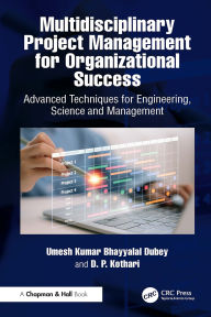 Title: Multidisciplinary Project Management for Organizational Success: Advanced Techniques for Engineering, Science and Management, Author: Umesh Kumar Bhayyalal Dubey