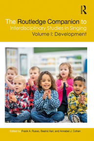 Title: The Routledge Companion to Interdisciplinary Studies in Singing, Volume I: Development, Author: Frank A. Russo
