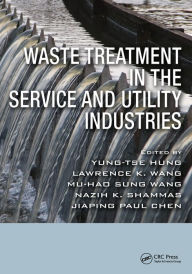 Title: Waste Treatment in the Service and Utility Industries, Author: Yung-Tse Hung