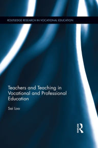 Title: Teachers and Teaching in Vocational and Professional Education, Author: Sai Loo