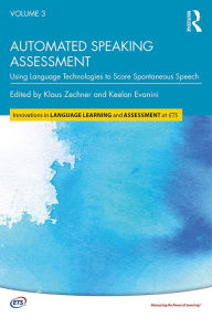 Title: Automated Speaking Assessment: Using Language Technologies to Score Spontaneous Speech, Author: Klaus Zechner