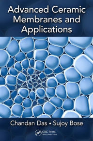 Title: Advanced Ceramic Membranes and Applications, Author: Chandan Das