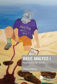 Title: Basic Analysis I: Functions of a Real Variable, Author: James K. Peterson