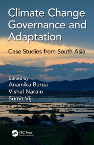 Title: Climate Change Governance and Adaptation: Case Studies from South Asia, Author: Anamika Barua