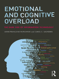 Title: Emotional and Cognitive Overload: The Dark Side of Information Technology, Author: Anne-Françoise Rutkowski