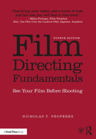 Title: Film Directing Fundamentals: See Your Film Before Shooting, Author: Nicholas T. Proferes