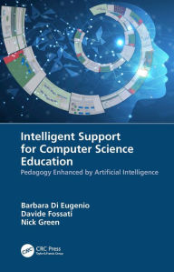 Title: Intelligent Support for Computer Science Education: Pedagogy Enhanced by Artificial Intelligence, Author: Barbara Di Eugenio