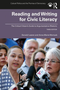 Title: Reading and Writing for Civic Literacy: The Critical Citizen's Guide to Argumentative Rhetoric, Brief Edition, Author: Donald Lazere