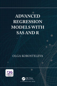 Title: Advanced Regression Models with SAS and R, Author: Olga Korosteleva
