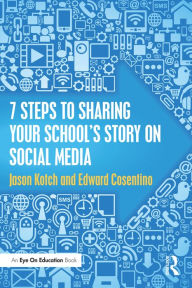 Title: 7 Steps to Sharing Your School's Story on Social Media, Author: Jason Kotch