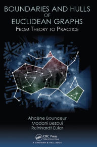 Title: Boundaries and Hulls of Euclidean Graphs: From Theory to Practice, Author: Ahcene Bounceur