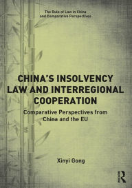 Title: China's Insolvency Law and Interregional Cooperation: Comparative Perspectives from China and the EU, Author: Xinyi Gong