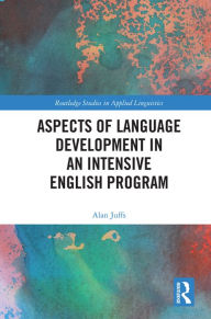 Title: Aspects of Language Development in an Intensive English Program, Author: Alan Juffs