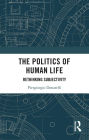 The Politics of Human Life: Rethinking Subjectivity
