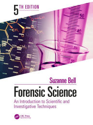 Title: Forensic Science: An Introduction to Scientific and Investigative Techniques, Fifth Edition, Author: Suzanne Bell