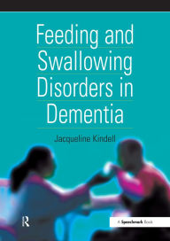 Title: Feeding and Swallowing Disorders in Dementia, Author: Jacqueline Kindell