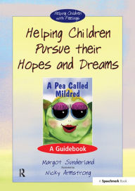 Title: Helping Children Pursue Their Hopes and Dreams: A Guidebook, Author: Margot Sunderland